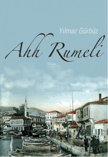 Ahh Rumeli - Yılmaz Gürbüz - İleri Yayınları