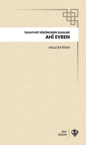 Ahi Evren Tasavvufi Düşüncenin Esasları - Mikail Bayram - Türkiye Diya