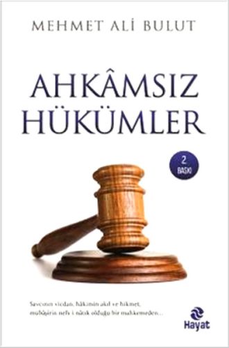 Ahkamsız Hükümler - Mehmet Ali Bulut - Hayat Yayınları