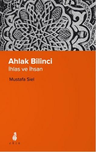 Ahlak Bilinci - İhsan ve İnsan - Zehra Türkmen - Ekin Yayınları