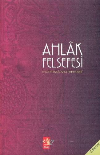 Ahlak Felsefesi - Murtaza Mutahhari - Ağaç Kitabevi Yayınları