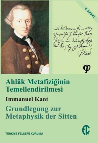 Ahlak Metafiziğinin Temellendirilmesi - Immanuel Kant - Türkiye Felsef