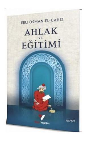 Ahlak ve Eğitimi - Ebu Osman el-Cahız - Veciz Yayınları
