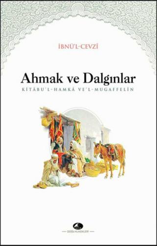 Ahmak ve Dalgınlar - İbnü'l-Cevzi - Şule Yayınları