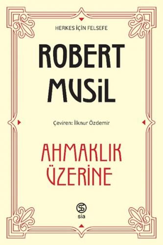 Ahmaklık Üzerine - Robert Musil - Sia Kitap