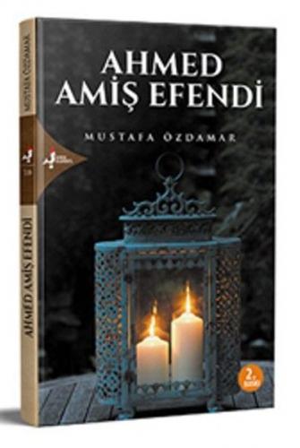 Ahmed Amiş Efendi - Mustafa Özdamar - Kırk Kandil Yayınları