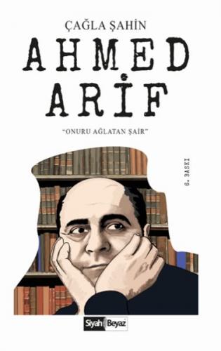 Ahmed Arif - Çağla Şahin - Siyah Beyaz Yayınları