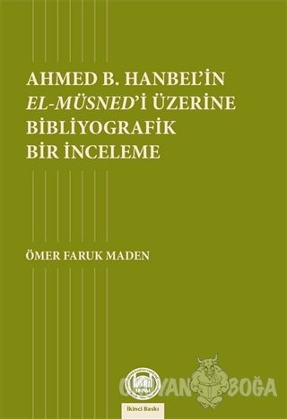 Ahmed B. Hanbel'in El-Müsned'i Üzerine Bibliyografik Bir İnceleme - Öm