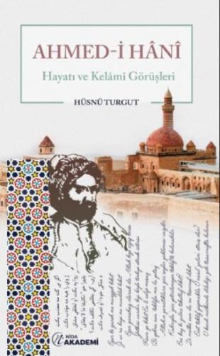 Ahmed-i Hanı Hayatı ve Kelaami Görüşleri - Hüsnü Turgut - Nida Yayınla