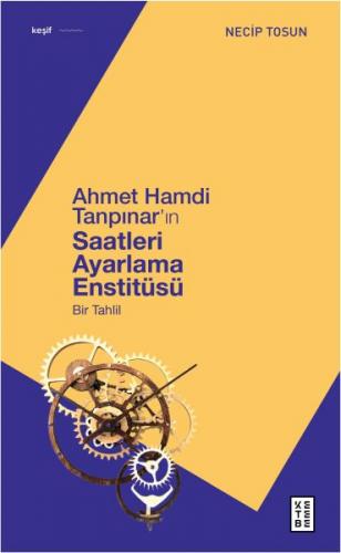 Ahmet Hamdi Tanpınar'ın Saatleri Ayarlama Enstitüsü - Necip Tosun - Ke