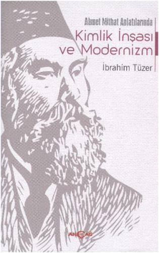 Ahmet Mithat Anlatılarında Kimlik İnşası ve Modernizm - İbrahim Tüzer 