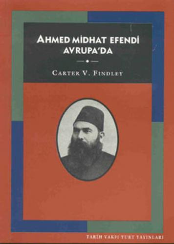 Ahmed Midhat Efendi Avrupa'da - Carter Vaughn Findley - Tarih Vakfı Yu