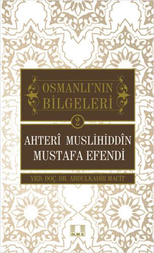 Osmanlı'nın Bilgeleri 2: Ahteri Muslihiddin Mustafa Efendi - Abdulkadi