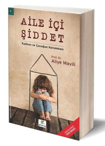 Aile İçi Şiddet - Kadının ve Çocuğun Korunması - Aliye Mavili - ELMA Y