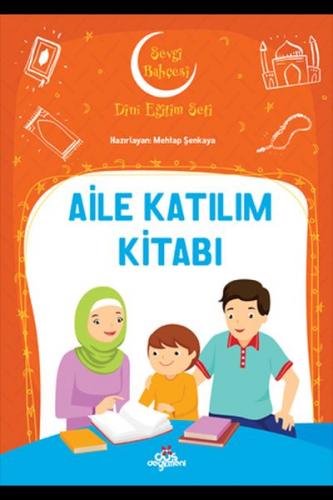 Aile Katılım Kitabı - Sevgi Bahçesi Dini Eğitim Seti - Mehtap Şenkaya 