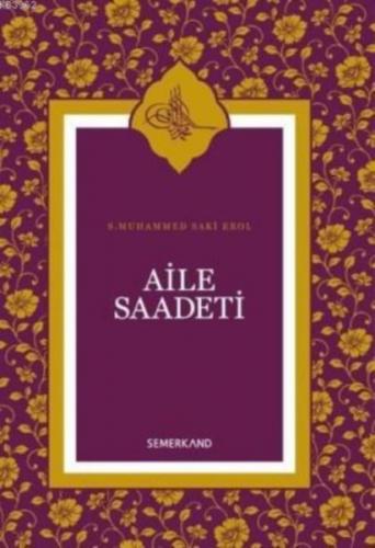 Aile Saadeti (Ciltli) - S. Muhammed Saki Erol - Semerkand Yayınları