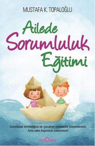 Ailede Sorumluluk Eğitimi - Mustafa K. Topaloğlu - Yediveren Yayınları