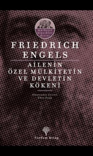 Ailenin Özel Mülkiyetin ve Devletin Kökeni - Friedrich Engels - Yordam