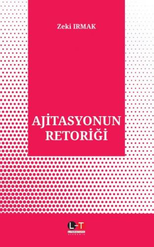 Ajitasyonun Retoriği - Zeki Irmak - Literatürk Academia