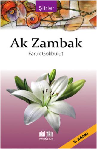 Ak Zambak - Faruk Gökbulut - Akıl Fikir Yayınları