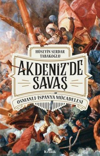 Akdeniz'de Savaş - Hüseyin Serdar Tabakoğlu - Kronik Kitap