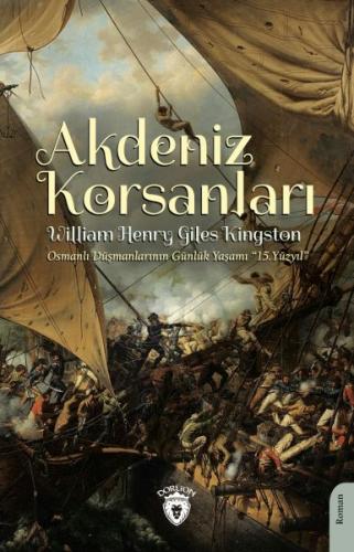 Akdeniz Korsanları - William Henry Giles Kingston - Dorlion Yayınları