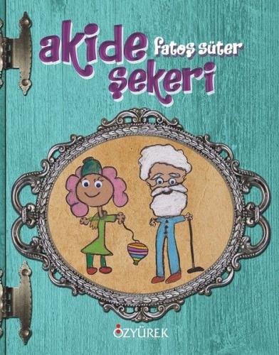 Akide Şekeri (Ciltli) - Fatoş Süter - Özyürek Yayınları - Özel Baskı