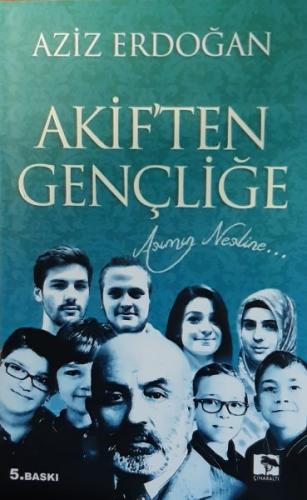 Akif'ten Gençliğe - Aziz Erdoğan - Çınaraltı Yayınları