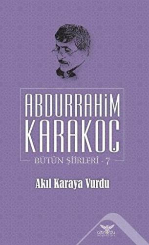 Akıl Karaya Vurdu - Abdurrahim Karakoç - Altınordu Yayınları