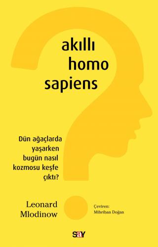 Akıllı Homo Sapiens - Leonard Mlodinow - Say Yayınları