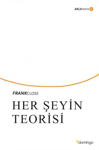 Her Şeyin Teorisi - Frank Close - Domingo Yayınevi