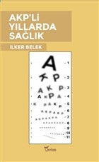 AKP'li Yıllarda Sağlık - İlker Belek - Yazılama Yayınevi