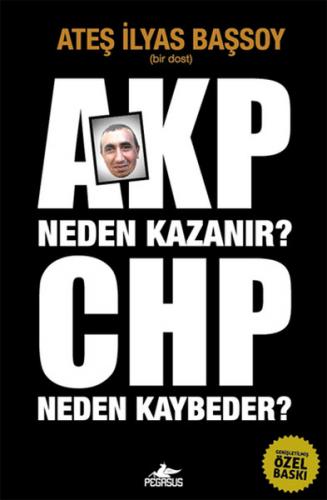 AKP Neden Kazanır? CHP Neden Kaybeder? - Ateş İlyas Başsoy - Pegasus Y