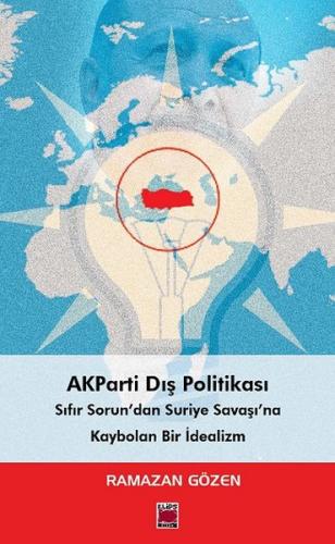 AKParti Dış Politikası - Ramazan Gözen - Elips Kitap