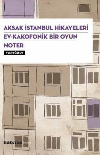 Aksak İstanbul Hikayeleri / Ev–Kakofonik Bir Oyun / Noter (3 Oyun Bir 
