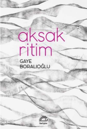 Aksak Ritim - Gaye Boralıoğlu - İletişim Yayınevi