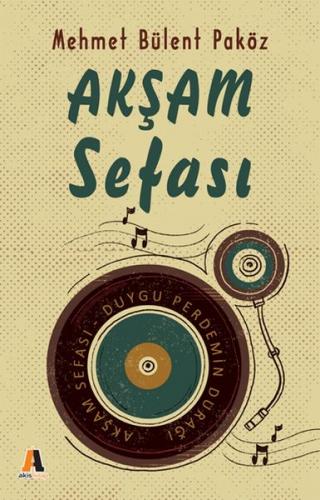 Akşam Sefası - Mehmet Bülent Paköz - Akis Kitap