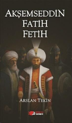 Akşemseddin Fatih Fetih - Arslan Tekin - Berikan Yayınları