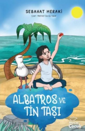 Albatros ve Tin Taşı - Sebahat Meraki - Mecaz Çocuk