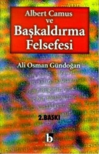 Albert Camus ve Başkaldırma Felsefesi - Ali Osman Gündoğan - Birey Yay