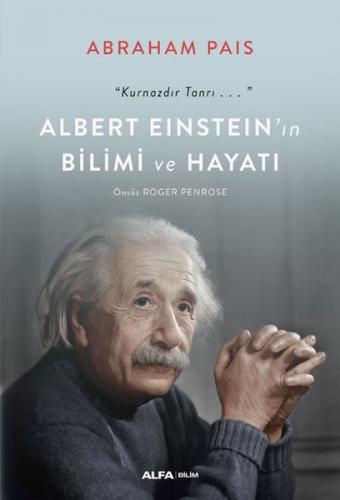 Albert Einstein'ın Bilimi ve Hayatı - Abraham Pais - Alfa Yayınları