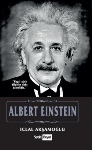 Albert Einstein - İclal Akşamoğlu - Siyah Beyaz Yayınları