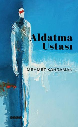 Aldatma Ustası - Mehmet Kahraman - Hece Yayınları