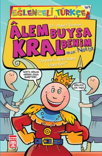 Alem Buysa Kral Benim (İmza: Nokta) - Ahmet Benzer - Timaş Yayınları