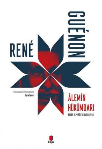 Alemin Hükümdarı - Rene Guenon - Kapı Yayınları