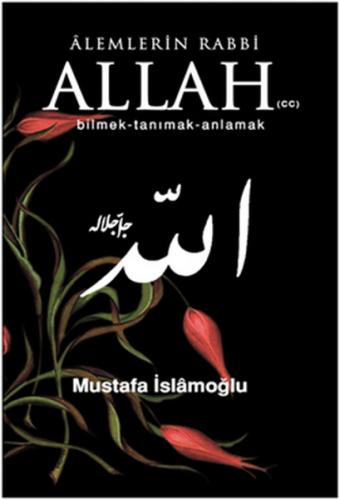 Alemlerin Rabbi Allah (cc) - Mustafa İslamoğlu - Düşün Yayıncılık