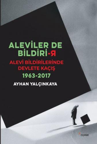 Aleviler'de Bildirir: Alevi Bildirilerinde Devlete Kaçış 1963 - 2017 -
