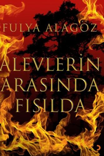 Alevlerin Arasında Fısılda - Fulya Alagöz - Cinius Yayınları