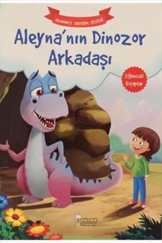 Aleyna'nın Dinozor Arkadaşı – Okumayı Sevdim Dizisi - Kolektif - Selim
