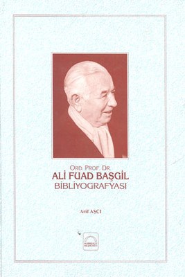 Ali Fuad Başgil Bibliyografisi (Ciltli) - Arif Aşçı - Kubbealtı Neşriy